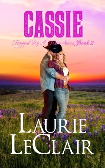Cassie (Book 2, Tempted By A Texan Series)