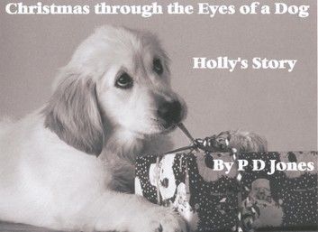 Christmas through the Eyes of a Dog - Holly\