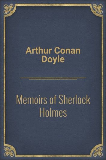 Memoirs of Sherlock Holmes