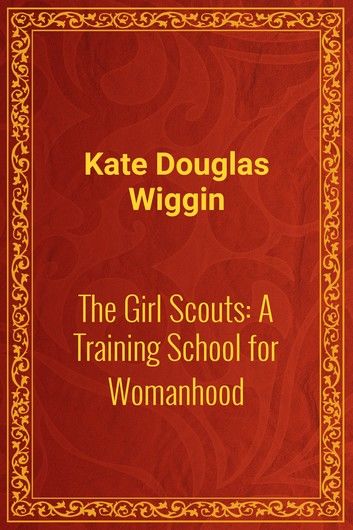 The Girl Scouts: A Training School for Womanhood