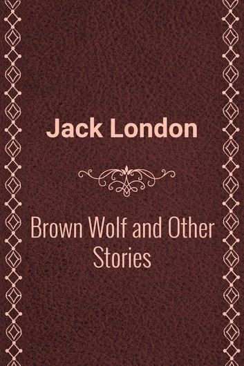 Brown Wolf and Other Stories