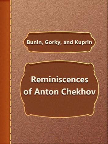 Reminiscences of Anton Chekhov