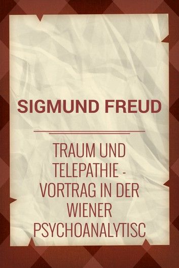 Traum und Telepathie: Vortrag in der Wiener psychoanalytischen Vereinigung