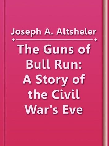 The Guns of Bull Run: A Story of the Civil War\