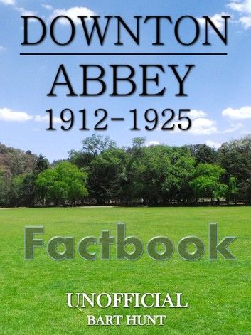 Downton Abbey Factbook