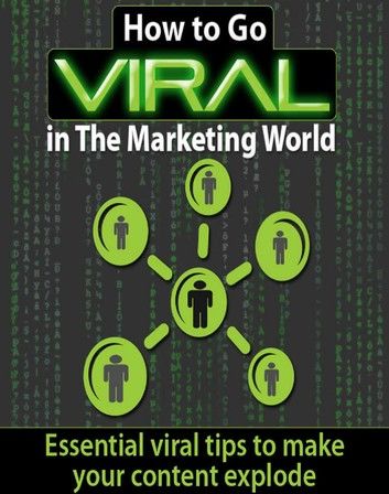 How To Go Viral In The Marketing World