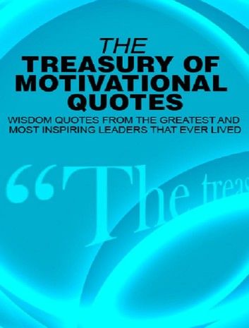 The Treasury of Motivational Quotes