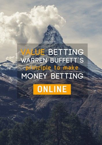 VALUE BETTING Warren Buffett`s principle to make money betting online