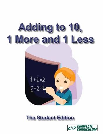 Adding to 10, 1 More and 1 Less! - Student Edition