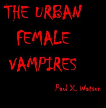 THE FEMALE URBAN VAMPIRES