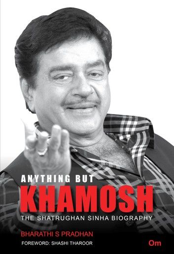 Anything But Khamosh: The Shatrughan Sinha Biography