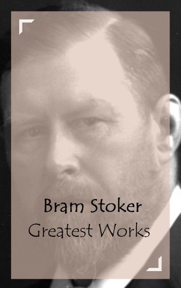 Bram Stoker - Greatest Works