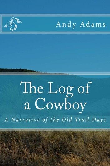 The Log of a Cowboy (Illustrated)