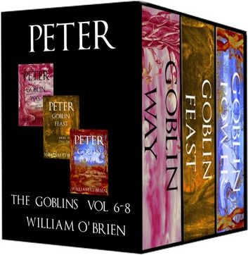 Peter: The Goblins - Short Poems & Tiny Thoughts Box Set (Peter: A Darkened Fairytale, Vol 6-8)