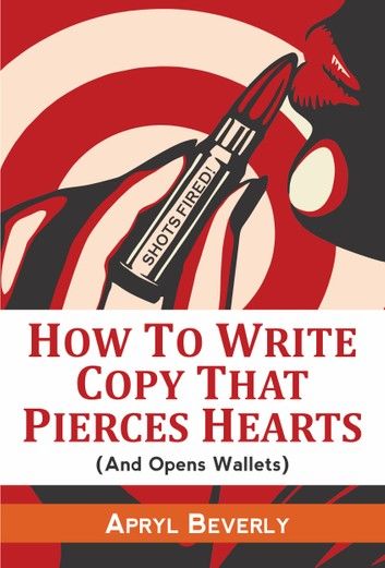 Shots Fired! How To Write Copy That Pierces Hearts (And Opens Wallets)