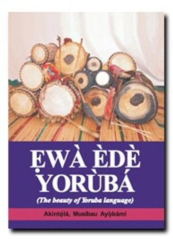 Ẹwà Èdè Yorùbá (The Beauty Of Yoruba Language)