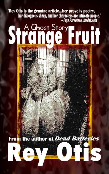 Strange Fruit: A Ghost Story by Rey Otis