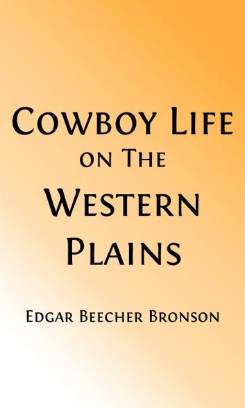 Cowboy Life on The Western Plains (Illustrated)