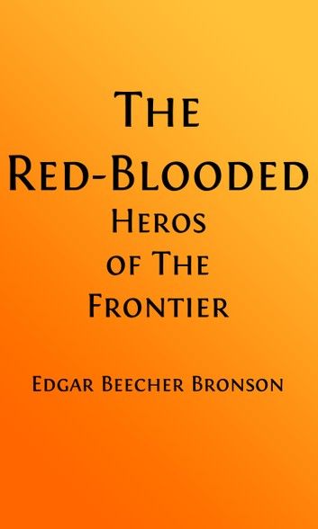 The Red Blooded Heroes of the Frontier (Illustrated)