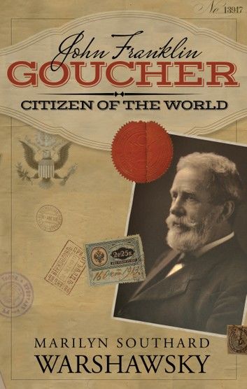 John Franklin Goucher: Citizen Of The World