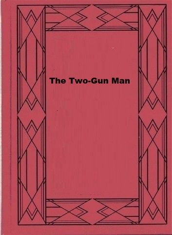 The Two-Gun Man (Illustrated)