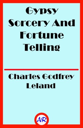 Gypsy Sorcery And Fortune Telling (Illustrated)