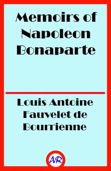 Memoirs of Napoleon Bonaparte — Complete