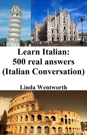 Learn Italian: 500 Real Answers