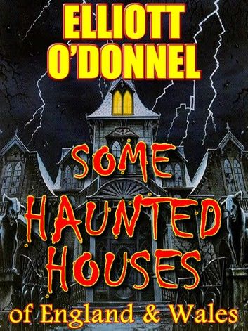 Some Haunted Houses of England & Wales