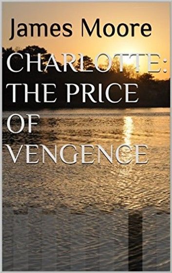 Charlotte: The Price Of Vengeance