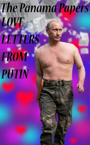 The Panama Papers: Love Letters From Putin