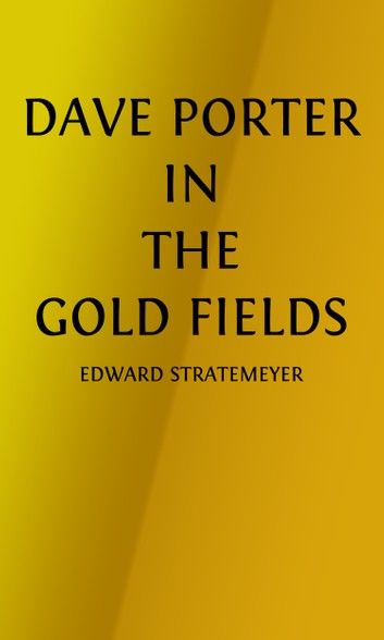 Dave Porter In The Gold Fields (Illustrated)