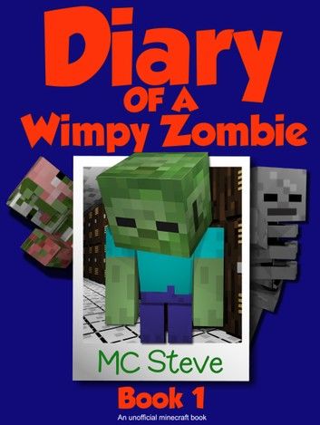 Diary of a Minecraft Wimpy Zombie Book 1