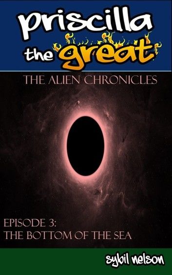 Priscilla the Great: The Alien Chronicles