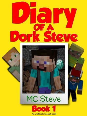 Diary of a Minecraft Dork Steve Book 1