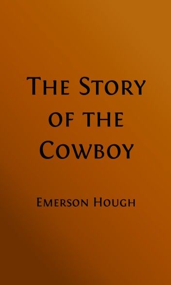 The Story of the Cowboy - Illustrated