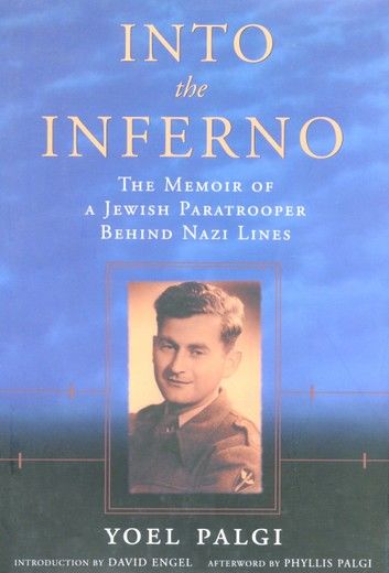 Into the Inferno: The Memoir of a Jewish Paratrooper behind Nazi Lines