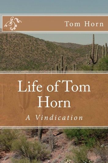 Life of Tom Horn (Illustrated)