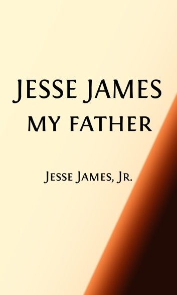 Jesse James, My Father (Illustrated)