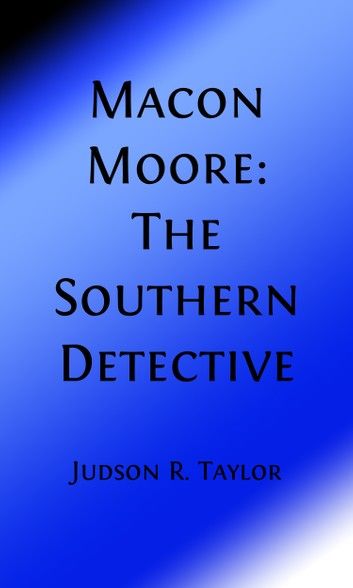 Macon Moore, The Southern Detective (Illustrated)