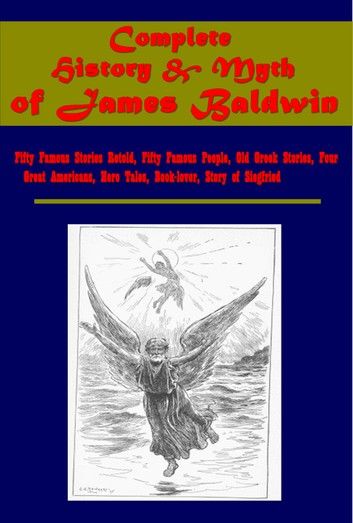 Complete History & Myth of James Baldwin (Illustrated)