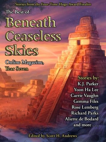 The Best of Beneath Ceaseless Skies, Year Seven