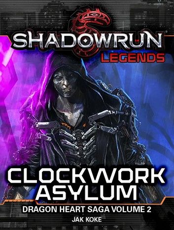 Shadowrun Legends: Clockwork Asylum