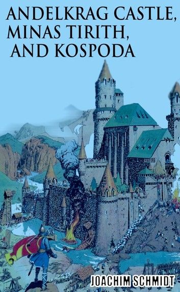 Andelkrag Castle, Minas Tirith, and Kospoda