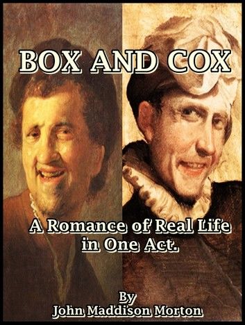 Box and Cox : A Romance of Real Life in One Act.