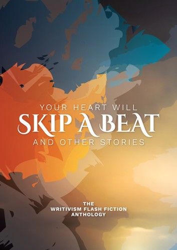 Your Heart Will Skip A Beat And Other Stories