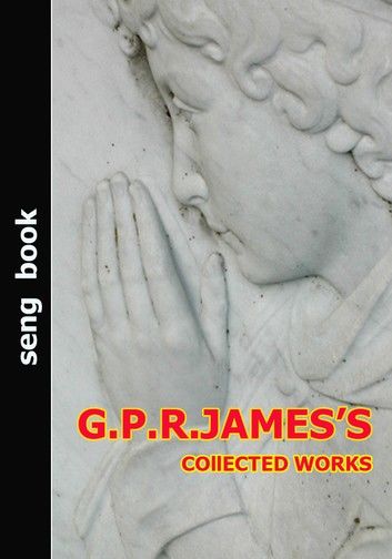 G.P.R.JAMES’S COllECTED WORKS
