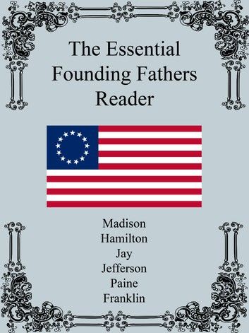 The Essential Founding Fathers Reader