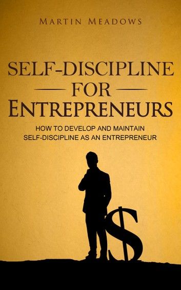 Self-Discipline for Entrepreneurs