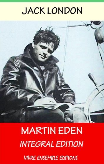 Martin Eden (Annotated) , With detailed Biography